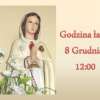 Uroczystość Niepokalanego Poczęcia Najświętszej Maryi Panny - 8 GRUDNIA, GODZINA ŁASKI