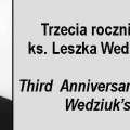 Trzecia rocznica śmierci Ks. Leszka Wedziuka, S.Chr. - Third  Anniversary of Fr. Leszek Wedziuk’s   