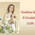 Uroczystość Niepokalanego Poczęcia Najświętszej Maryi Panny - 8 GRUDNIA, GODZINA ŁASKI